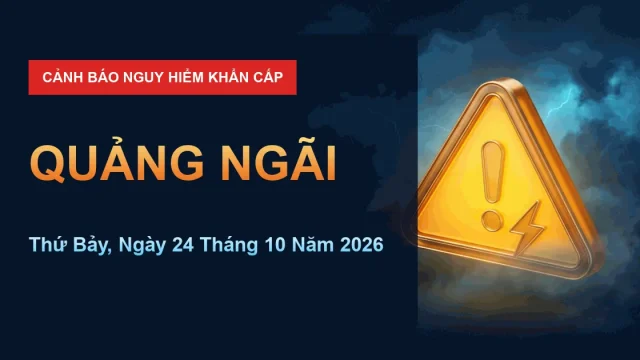 Cảnh báo nguy hiểm Quảng Ngãi ngày 24/10/2026