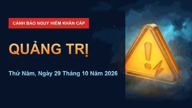 Cảnh báo nguy hiểm Quảng Trị ngày 29/10/2026