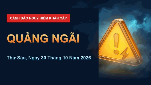 Cảnh báo nguy hiểm Quảng Ngãi ngày 30/10/2026
